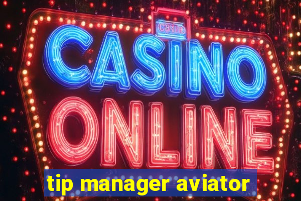 tip manager aviator